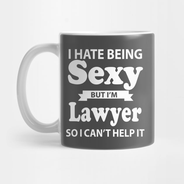 I Hate lawyers Sexy But I'm Baker so I can't help it by doctor ax